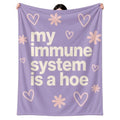 My Immune System is A Hoe Blanket Funny Sarcastic Throw Soft Warm Cozy