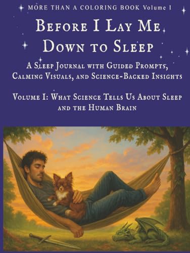 Before I Lay Me Down to Sleep: A Sleep Journal with Guided Prompts, Calming Visuals, and Science-Backed Insights (More Than a Coloring Book)