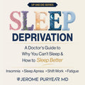 Sleep Deprivation: A Doctor's Guide to Why You Can't Sleep & How to Sleep Better (Up and Die Series, Book 1)
