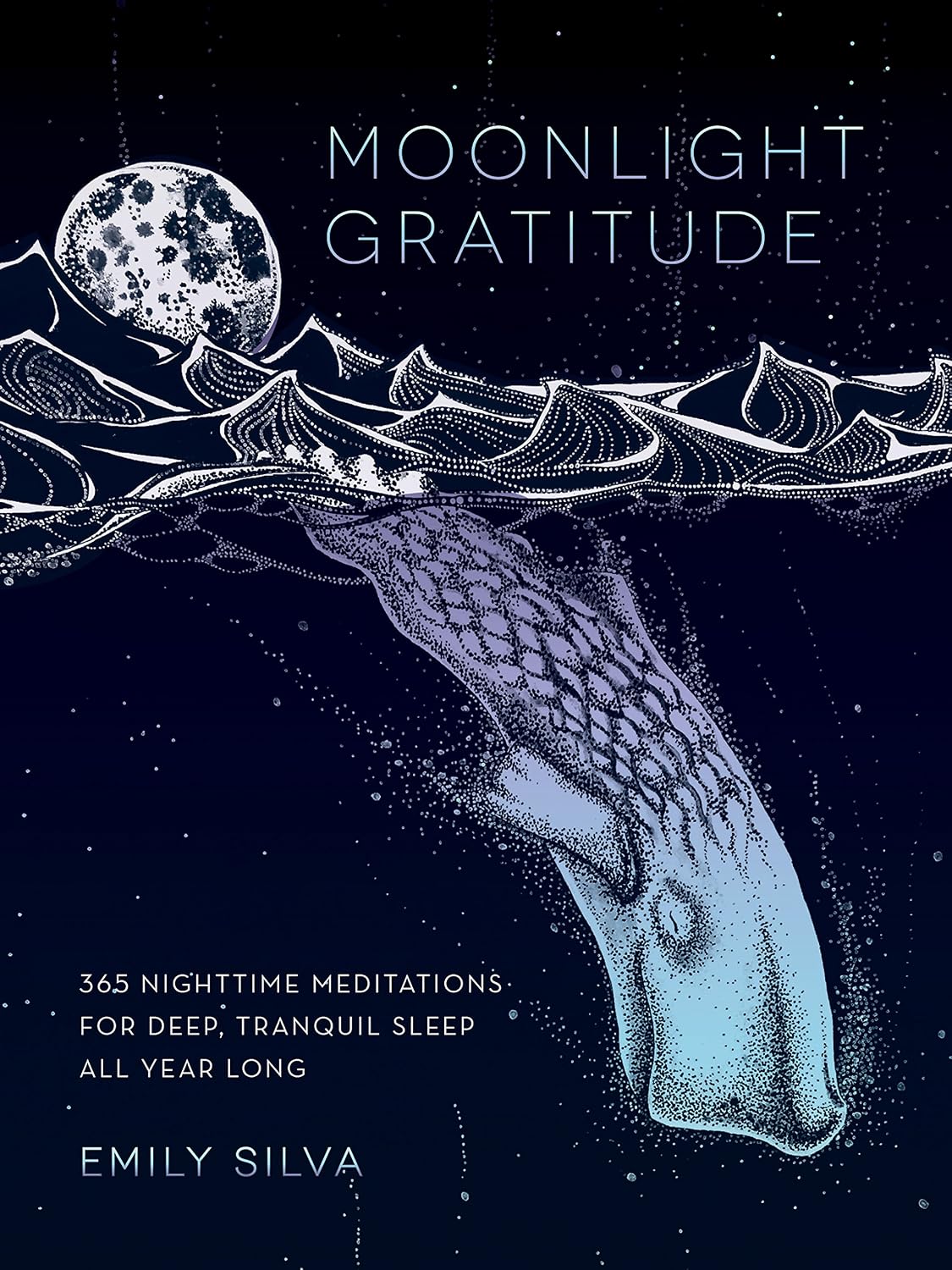 Moonlight Gratitude: 365 Nighttime Meditations for Deep, Tranquil Sleep All Year Long (Volume 1) (Daily Gratitude, 1)
